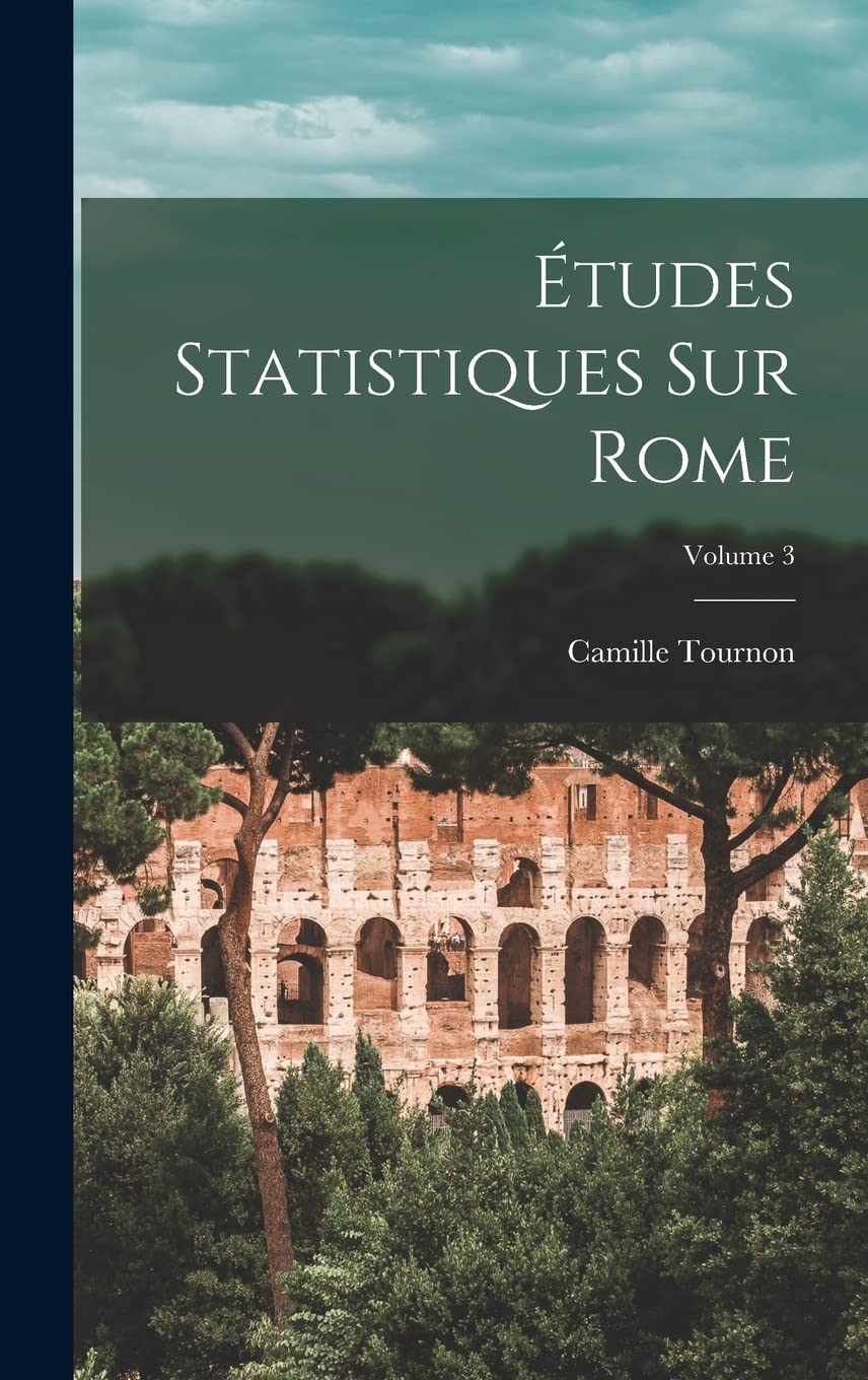 Études Statistiques Sur Rome; Volume 3 Geology & Geography
