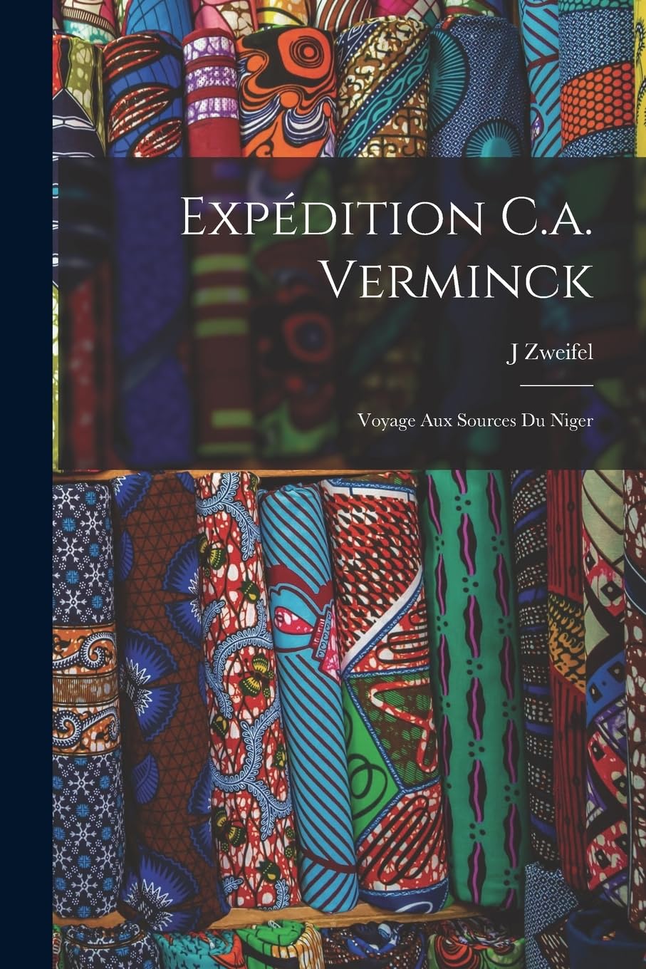 Expédition C.a. Verminck: Voyage Aux Sources Du Niger Politics & History