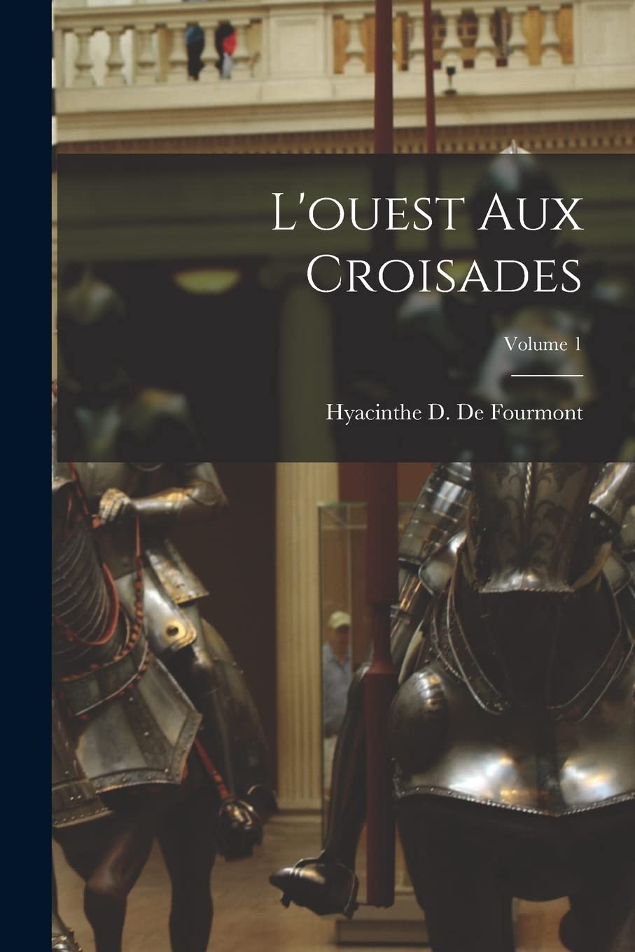 L'ouest Aux Croisades; Volume 1 Politics & History
