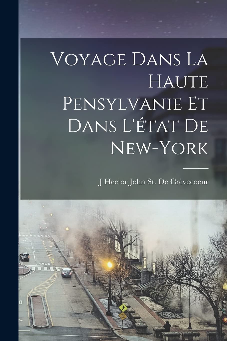 Voyage Dans La Haute Pensylvanie Et Dans L'état De New-York Politics & History