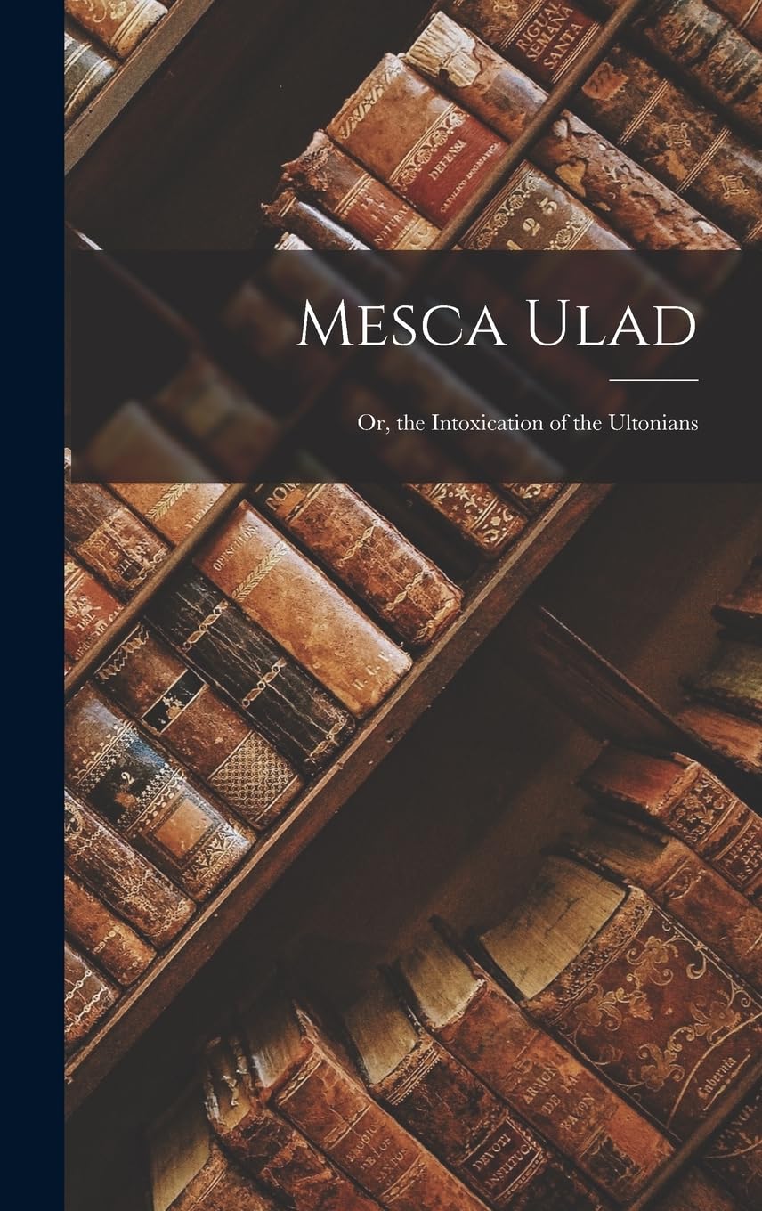 Mesca Ulad: Or, the Intoxication of the Ultonians Contemporary literature