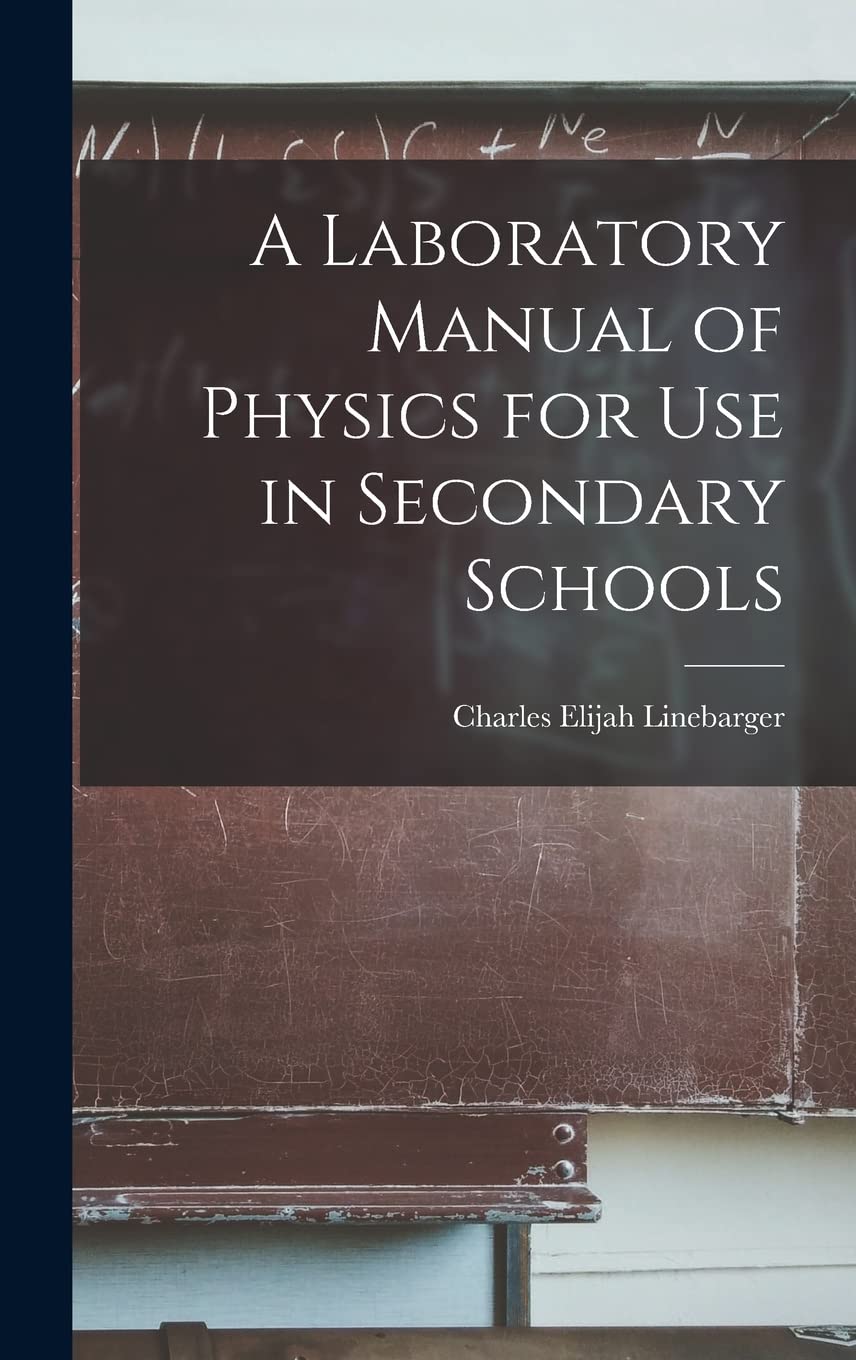 A Laboratory Manual of Physics for Use in Secondary Schools Natural Sciences