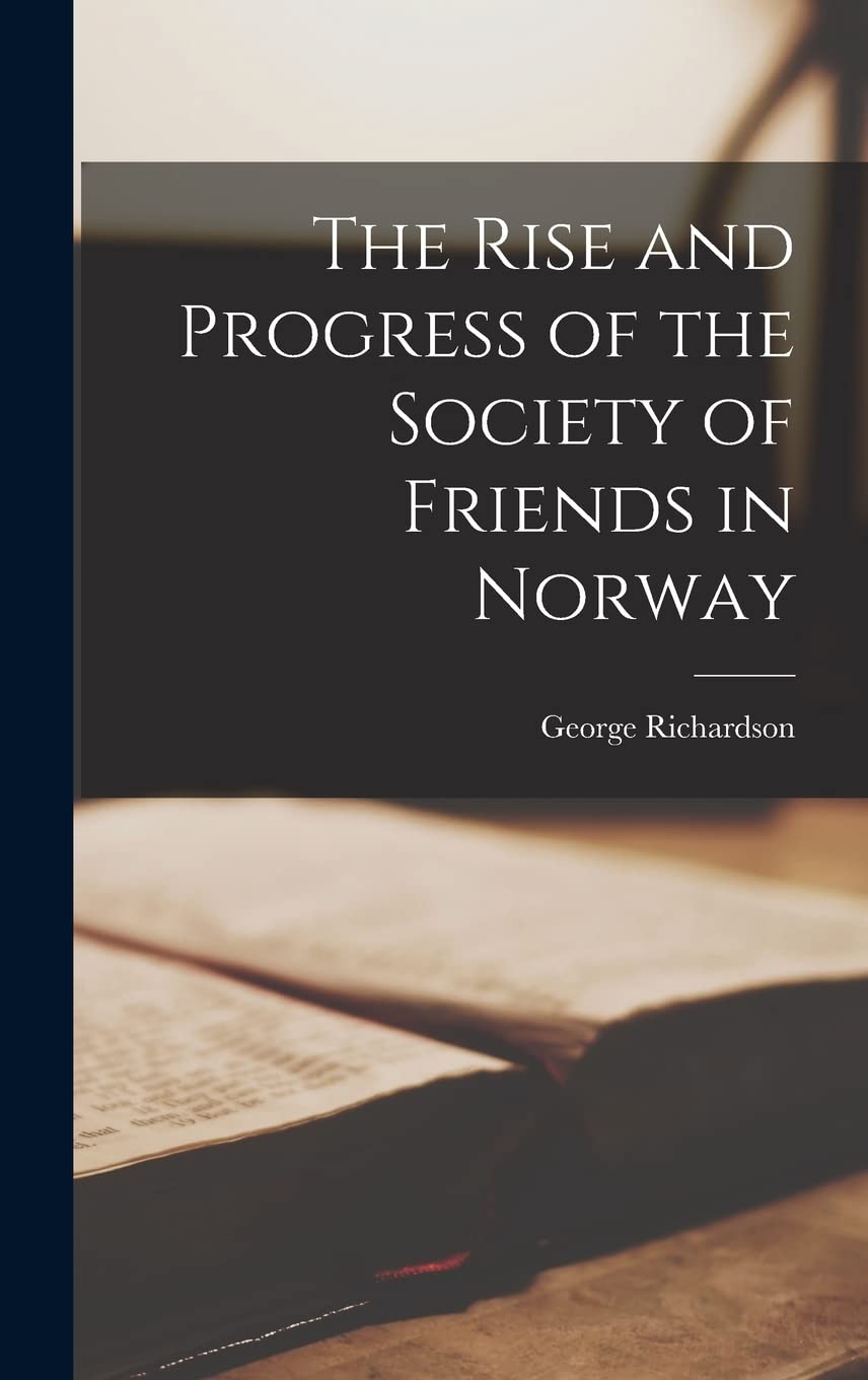 The Rise and Progress of the Society of Friends in Norway Memories