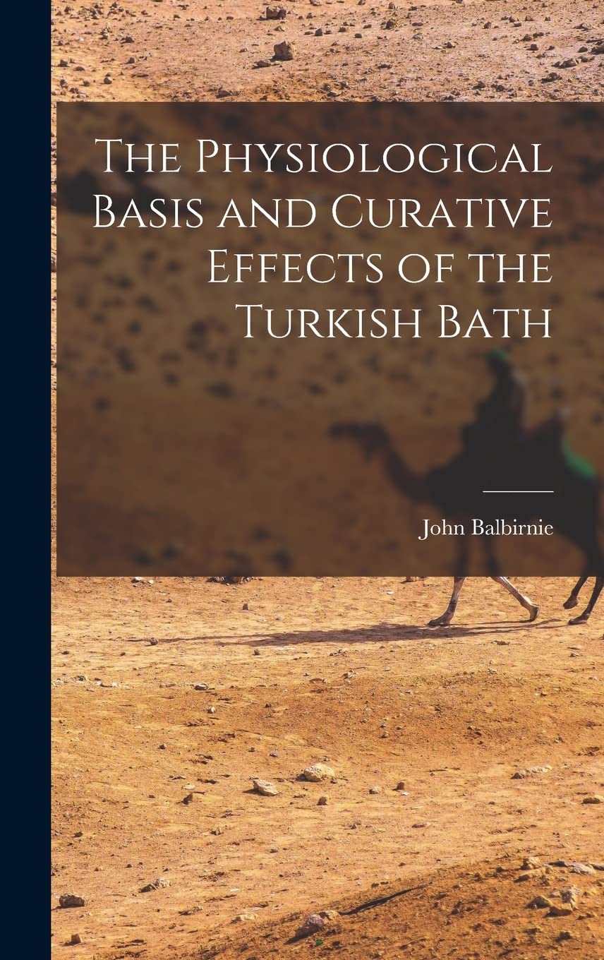 The Physiological Basis and Curative Effects of the Turkish Bath Social Sciences