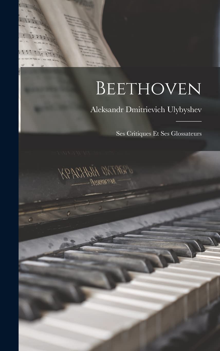 Beethoven: Ses Critiques Et Ses Glossateurs Memories