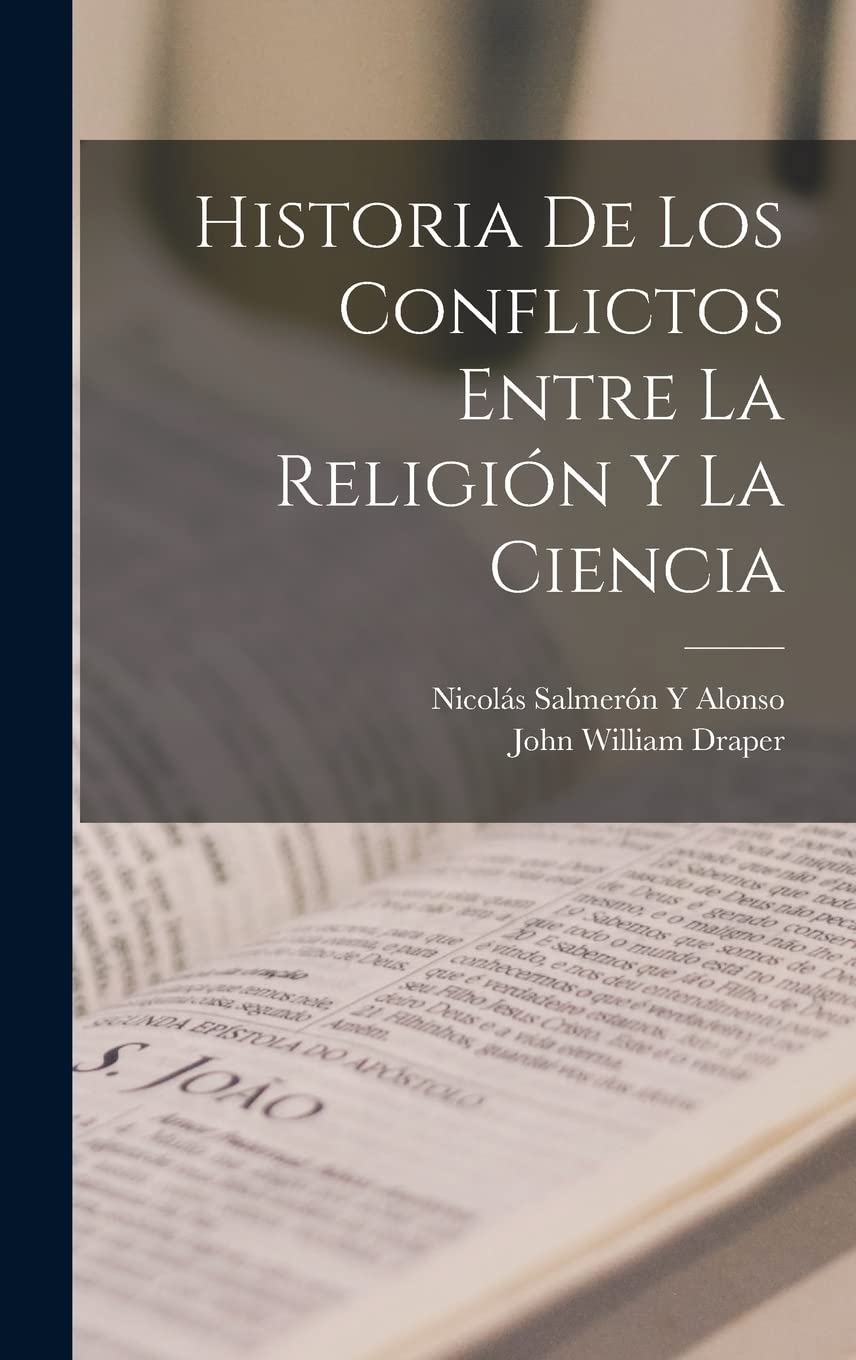 Historia De Los Conflictos Entre La Religión Y La Ciencia Philosophy