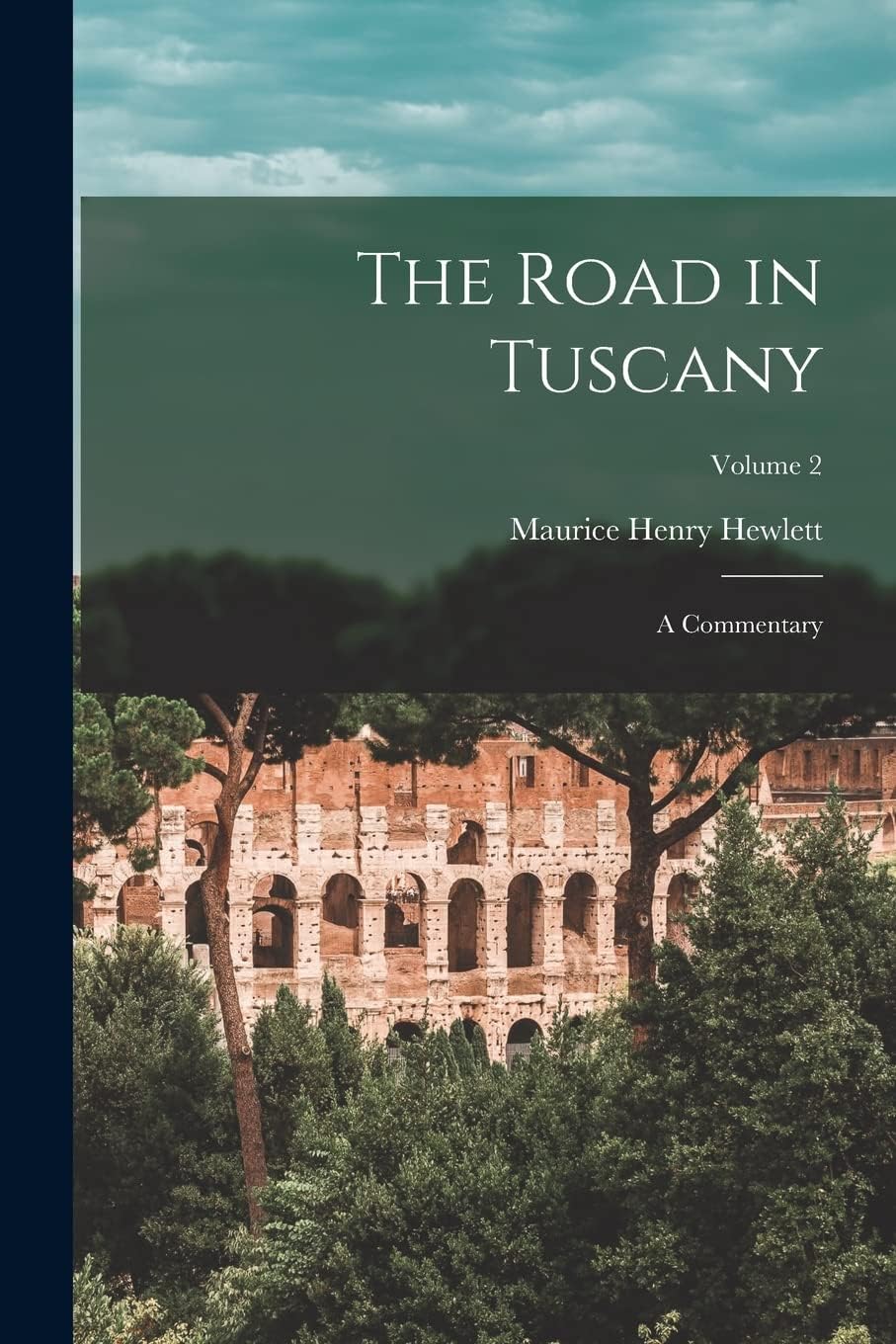 The Road in Tuscany: A Commentary; Volume 2 Architecture