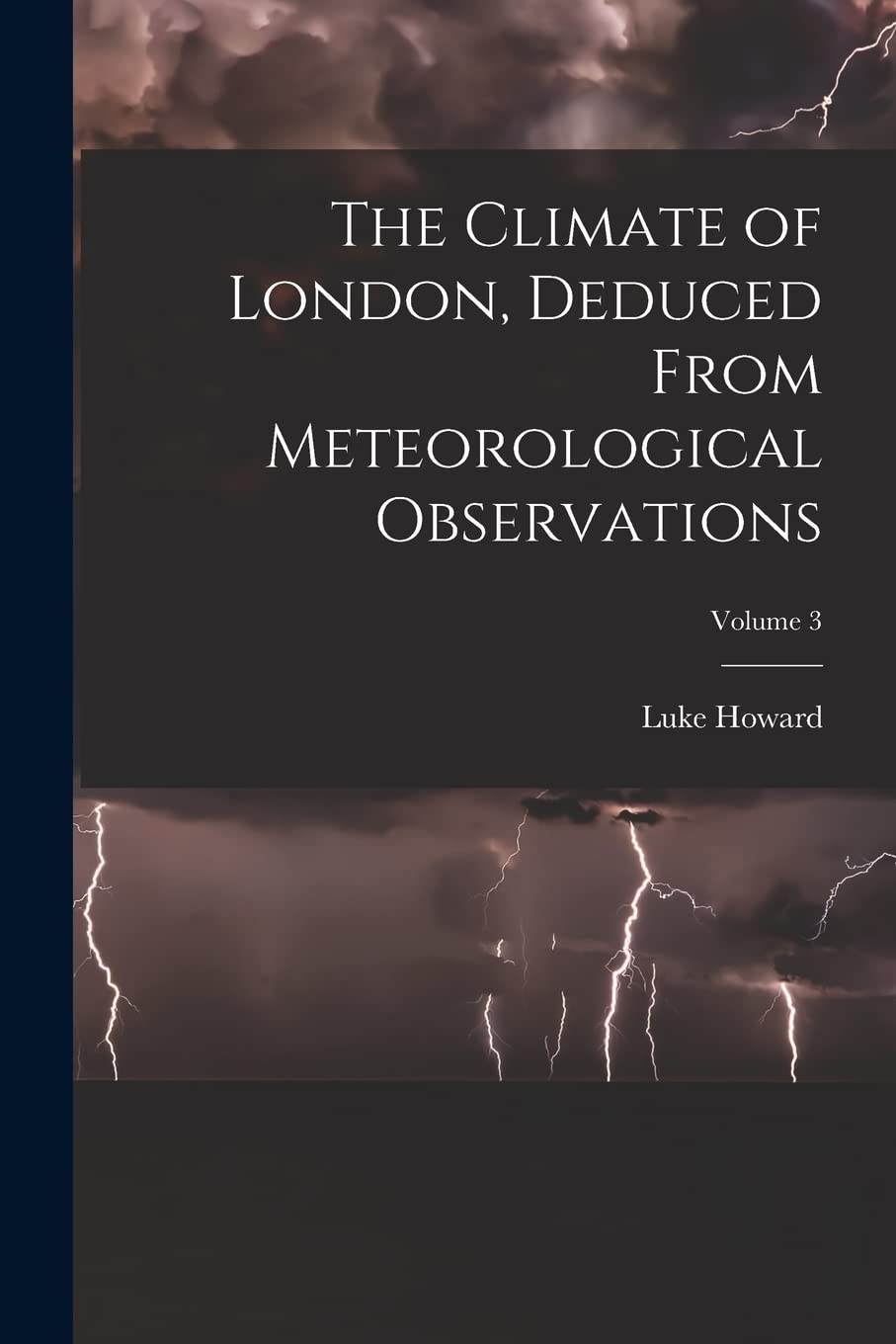 The Climate of London, Deduced From Meteorological Observations; Volume 3 Poetry