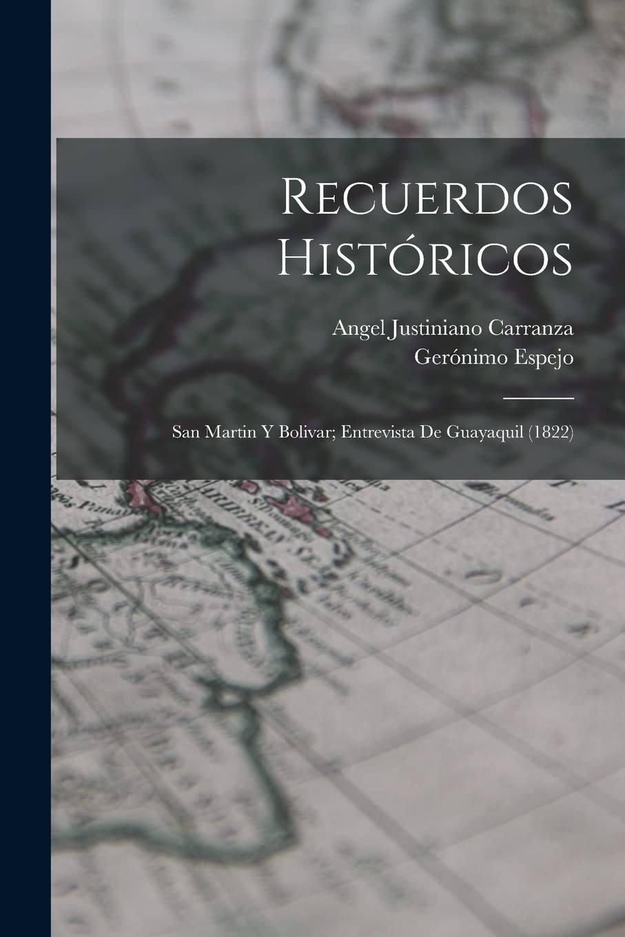 Recuerdos Históricos: San Martin Y Bolivar; Entrevista De Guayaquil (1822) Politics & History