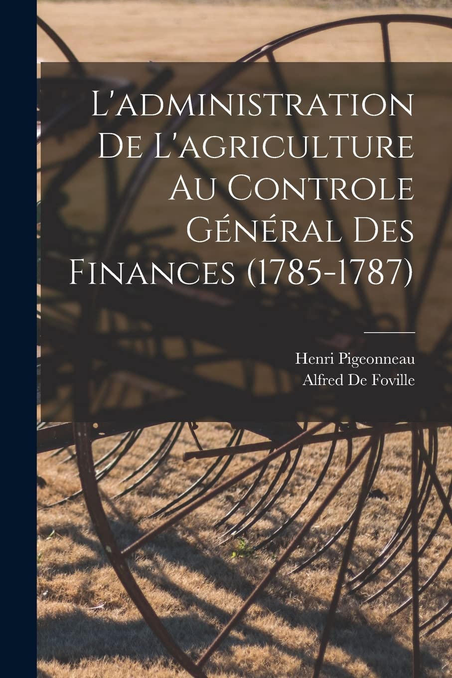 L'administration De L'agriculture Au Controle Général Des Finances (1785-1787) Business, Finance & Career