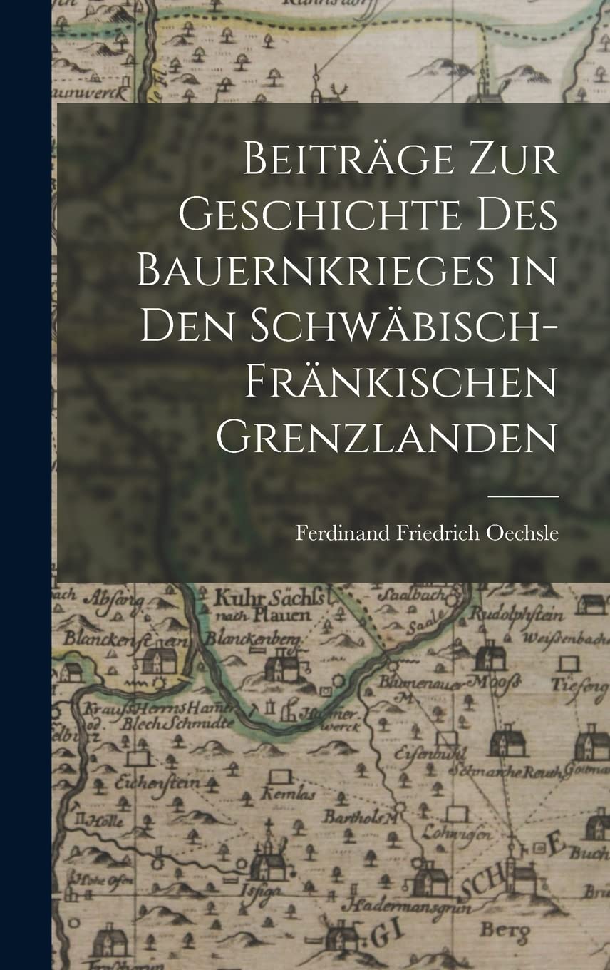 Beiträge zur Geschichte des Bauernkrieges in den Schwäbisch-Fränkischen Grenzlanden Contemporary literature