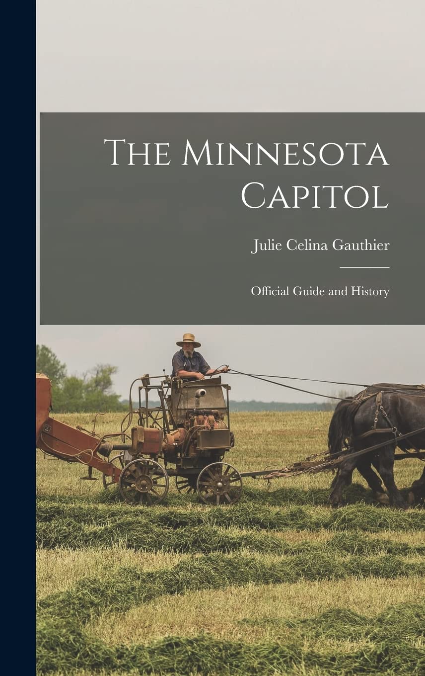 The Minnesota Capitol: Official Guide and History Architecture
