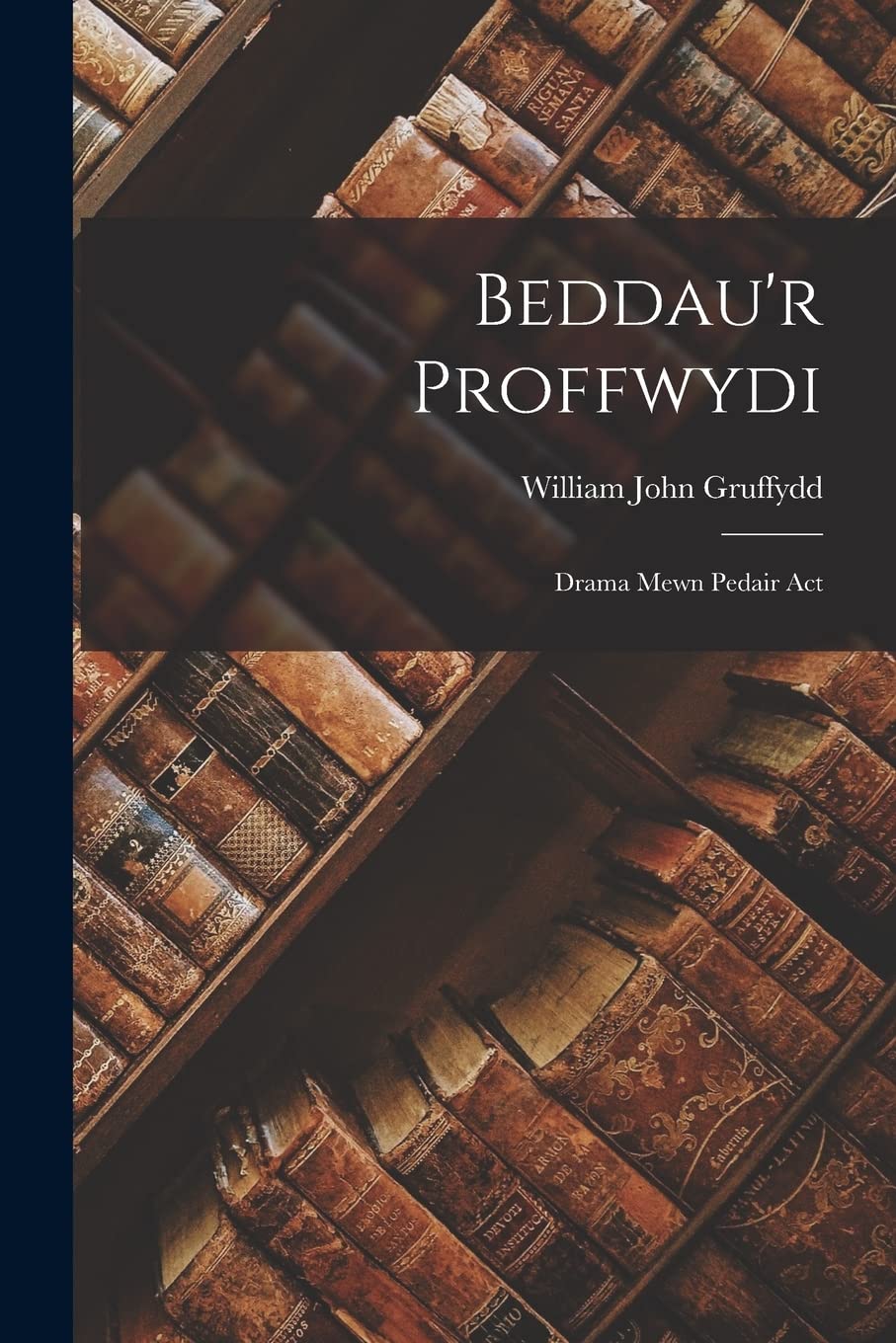 Beddau'r Proffwydi: Drama Mewn Pedair Act Contemporary literature