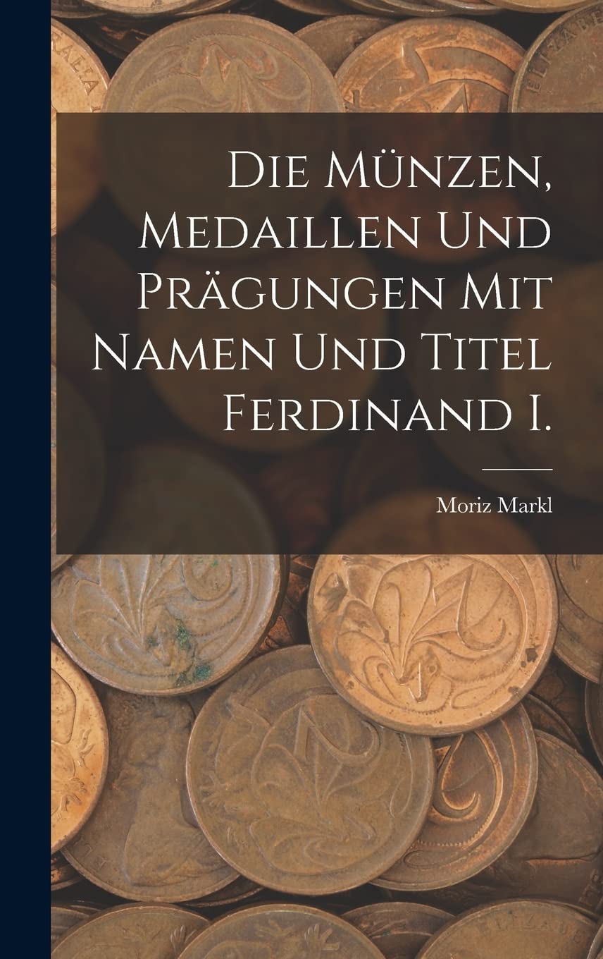 Die Münzen, Medaillen Und Prägungen Mit Namen Und Titel Ferdinand I. Hobbies & Crafts