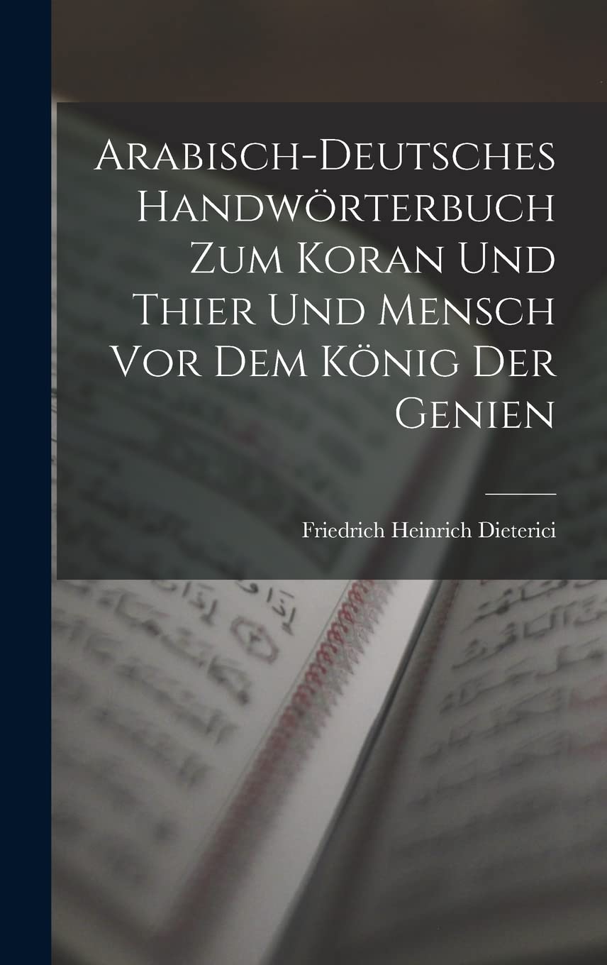 Arabisch-Deutsches Handwörterbuch zum Koran und Thier und Mensch vor dem König der Genien Foreign Languages ​​& Dictionaries