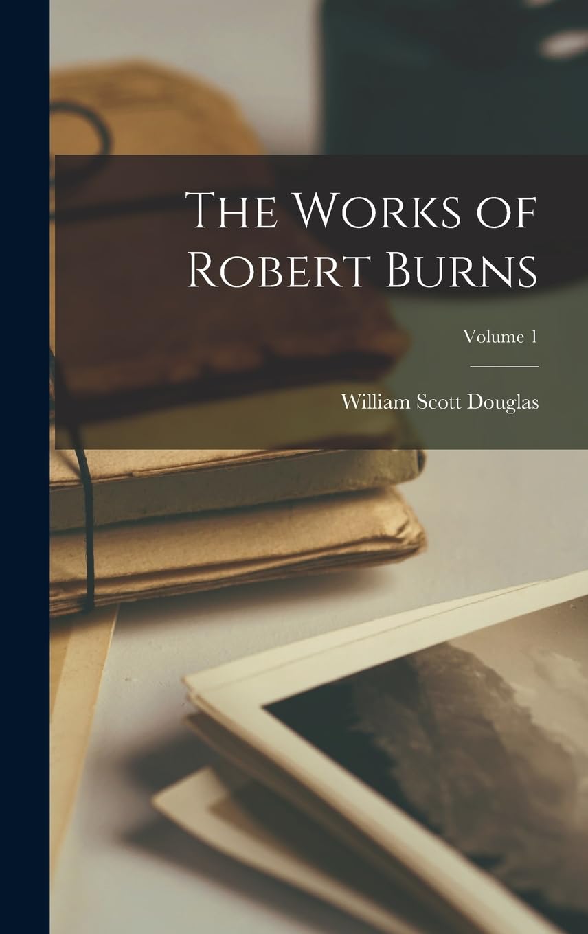 The Works of Robert Burns; Volume 1 Contemporary literature
