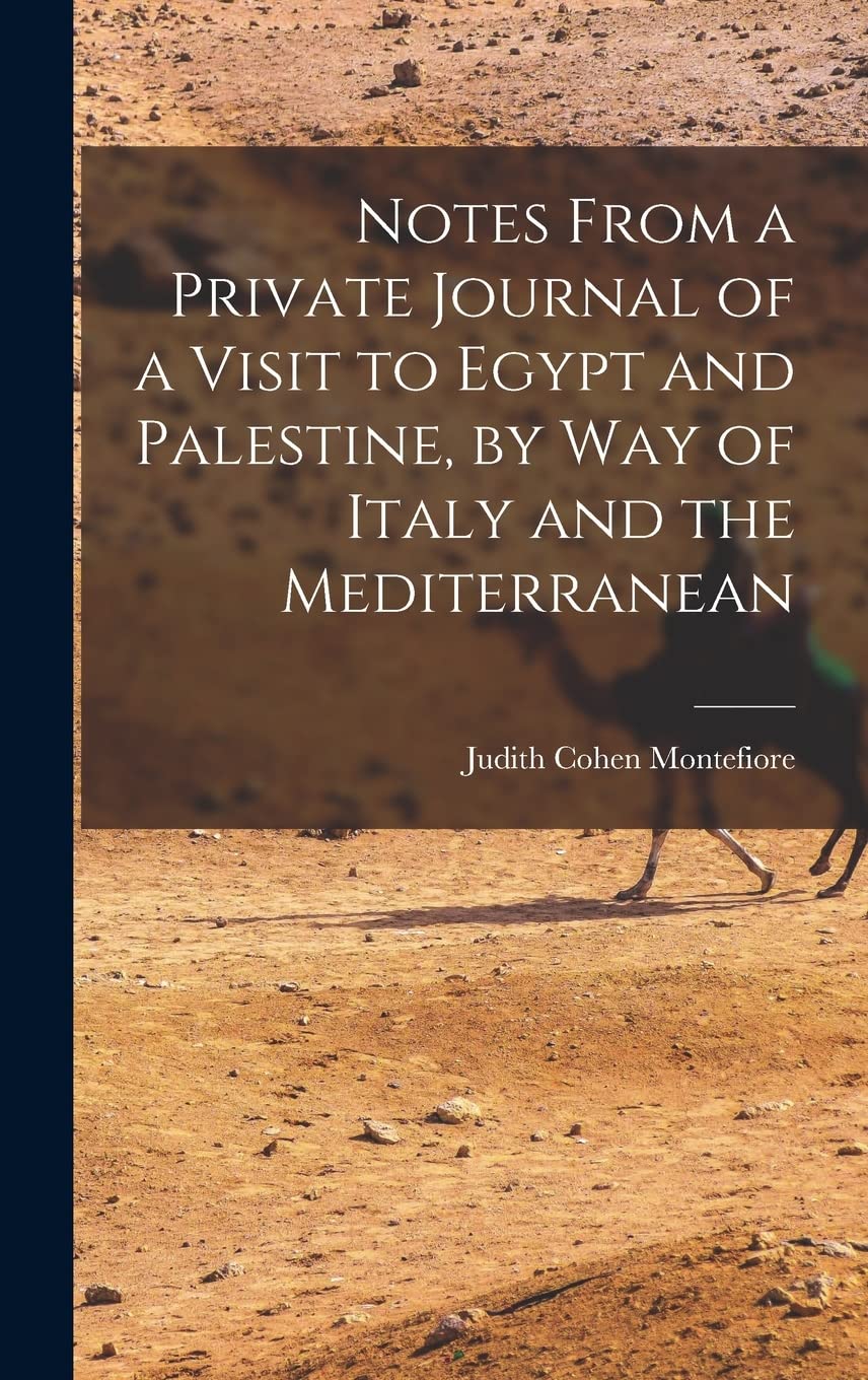 Notes From a Private Journal of a Visit to Egypt and Palestine, by way of Italy and the Mediterranean Social Sciences