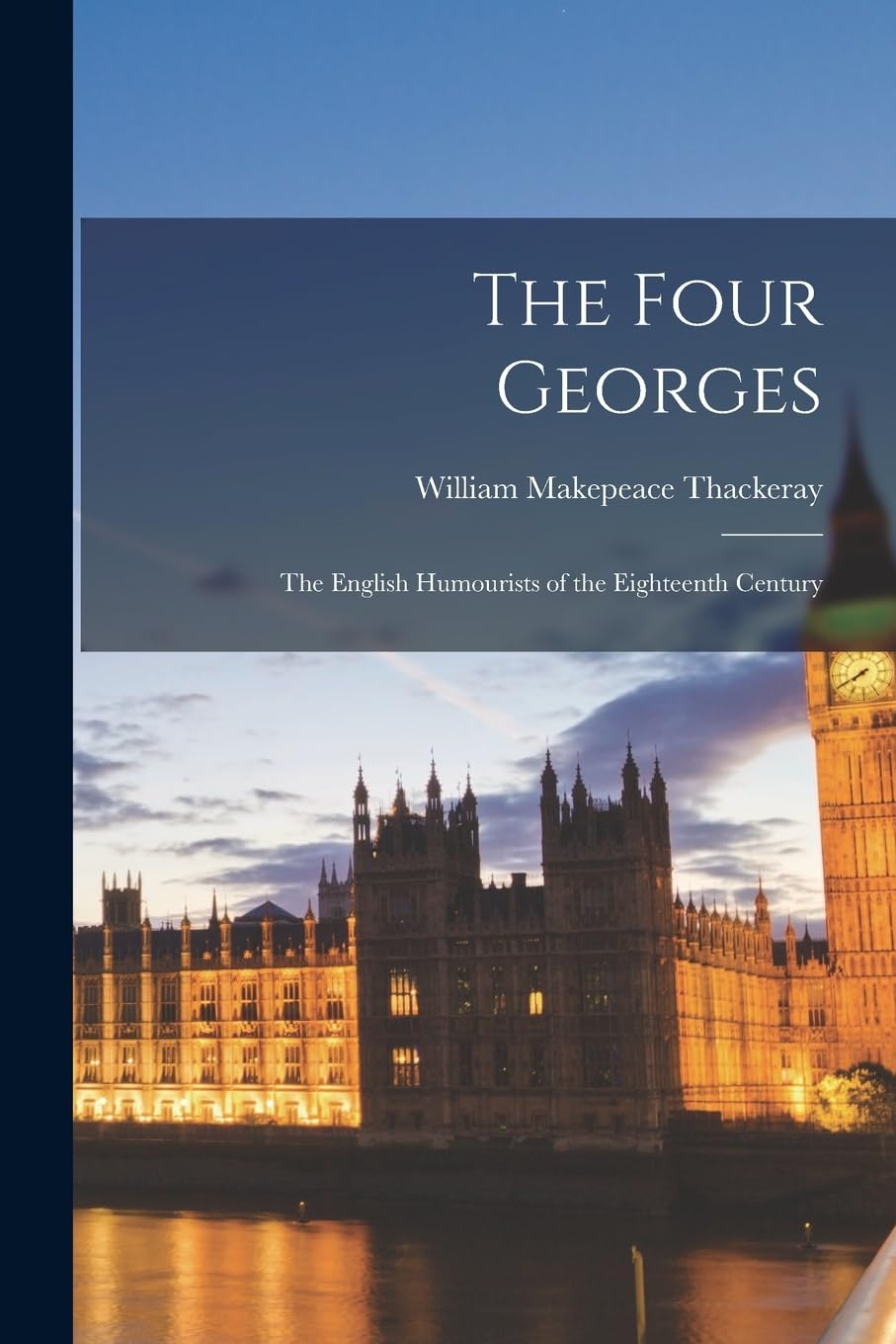 The Four Georges: The English Humourists of the Eighteenth Century Contemporary literature