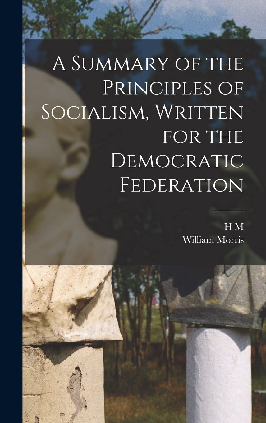 A Summary of the Principles of Socialism, Written for the Democratic Federation Social Sciences