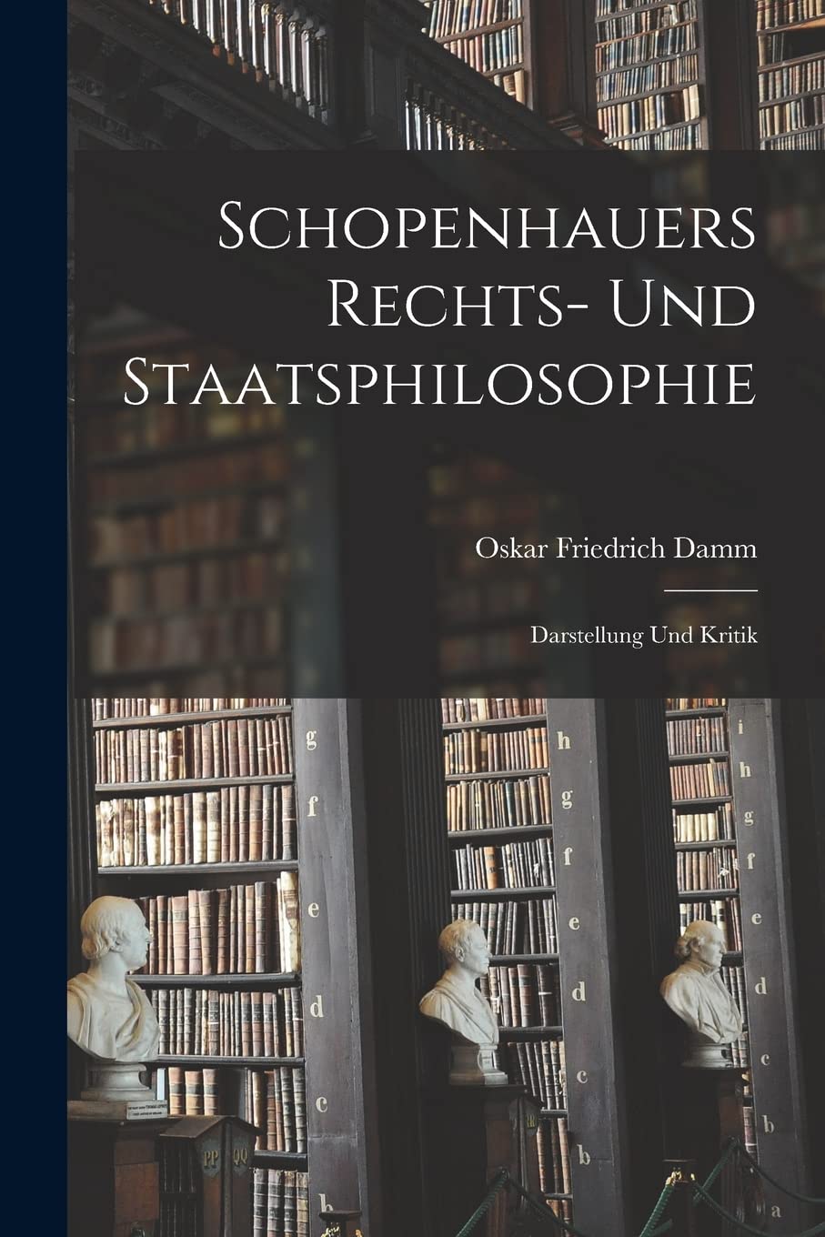 Schopenhauers Rechts- und Staatsphilosophie; Darstellung und Kritik Law