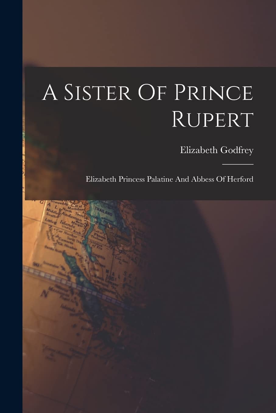A Sister Of Prince Rupert: Elizabeth Princess Palatine And Abbess Of Herford Contemporary literature Books