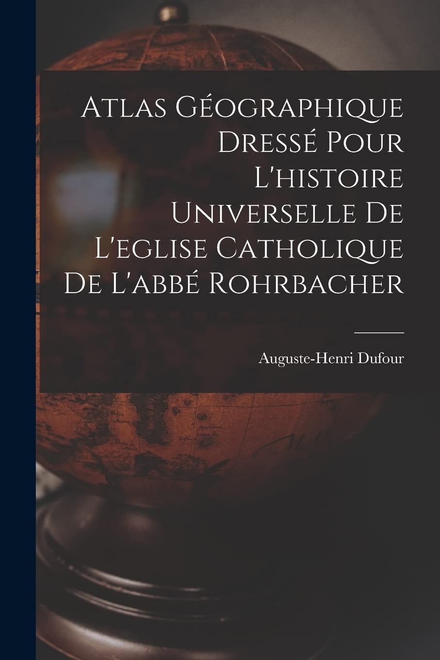 Atlas Géographique Dressé Pour L'histoire Universelle De L'eglise Catholique De L'abbé Rohrbacher Geology & Geography