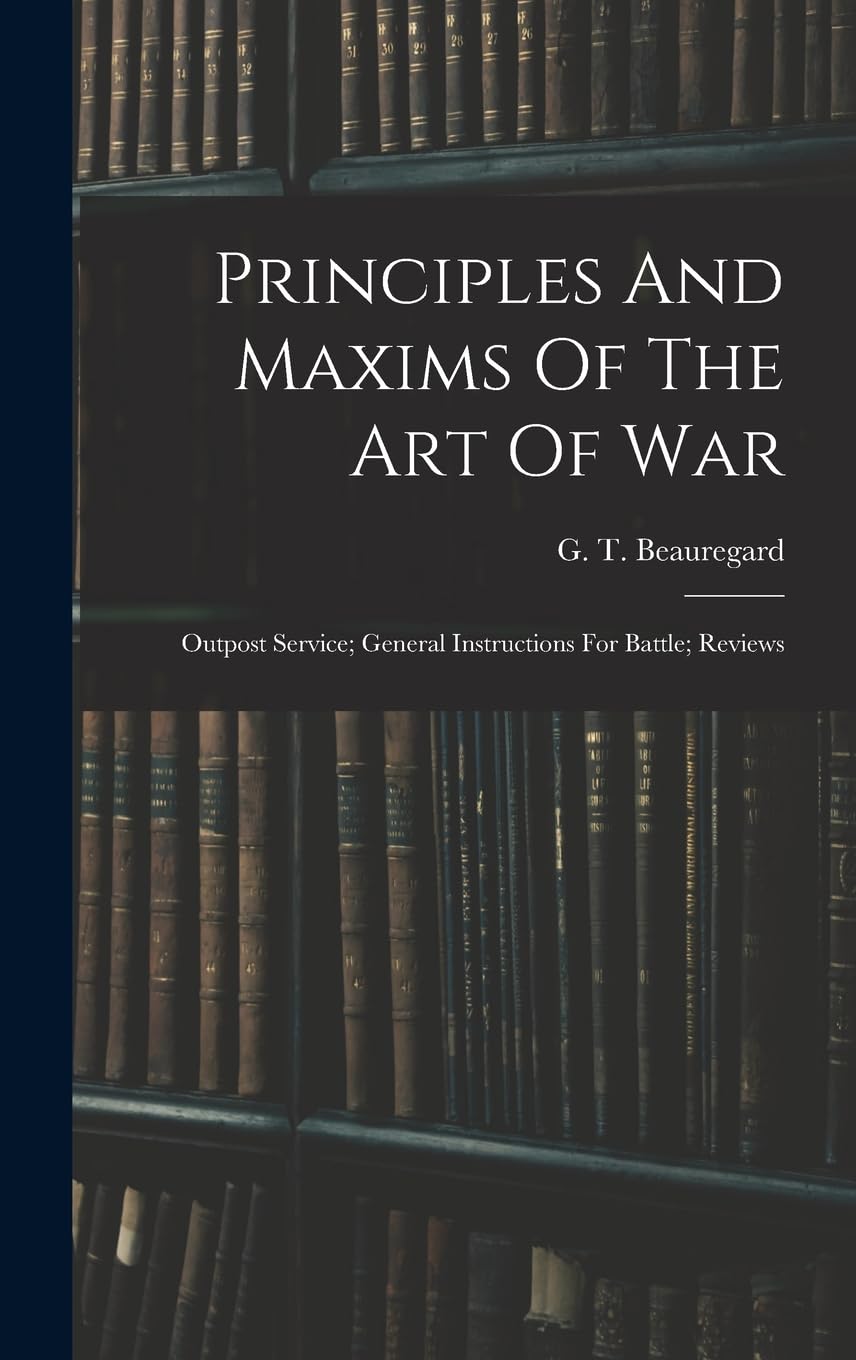 Principles And Maxims Of The Art Of War; Outpost Service; General Instructions For Battle; Reviews Politics & History