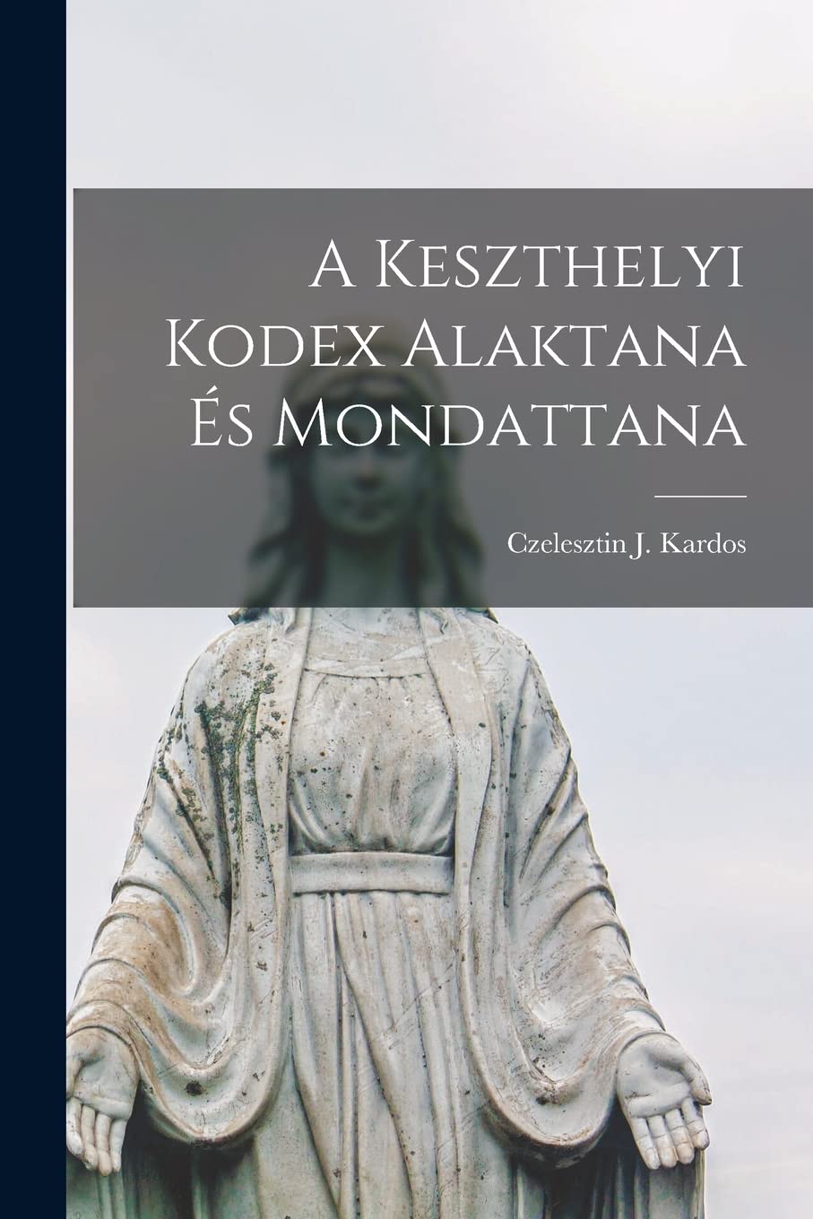 A Keszthelyi Kodex Alaktana És Mondattana Politics & History