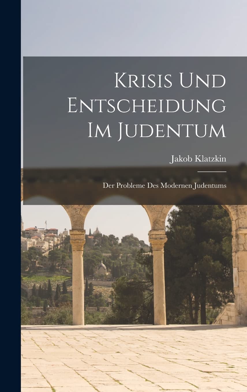 Krisis Und Entscheidung Im Judentum; Der Probleme Des Modernen Judentums Social Sciences