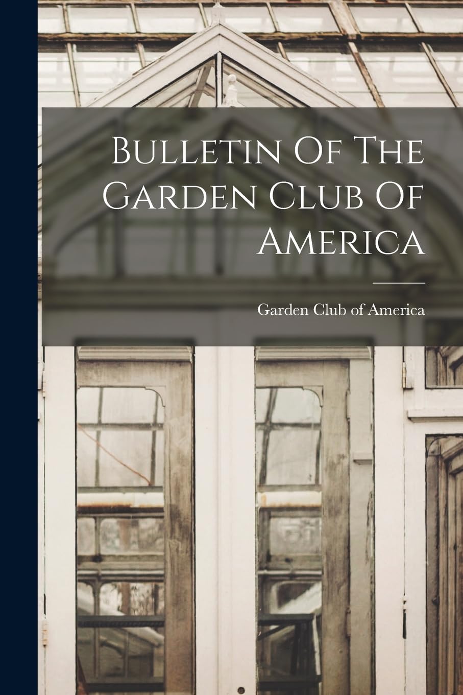 Bulletin Of The Garden Club Of America Natural Sciences