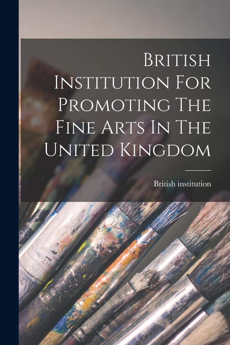 British Institution For Promoting The Fine Arts In The United Kingdom Film, Art & Culture