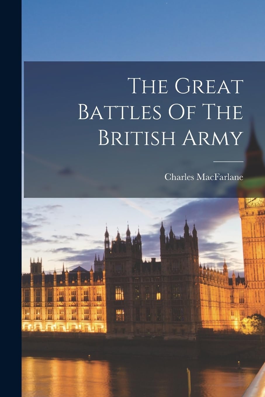 The Great Battles Of The British Army Politics & History