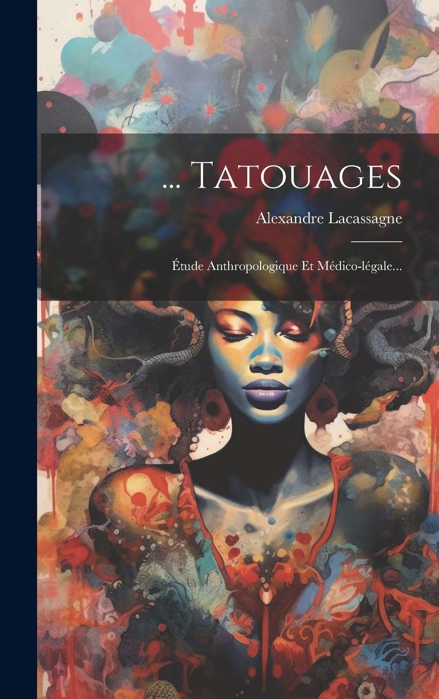 ... Tatouages: Étude Anthropologique Et Médico-légale... book