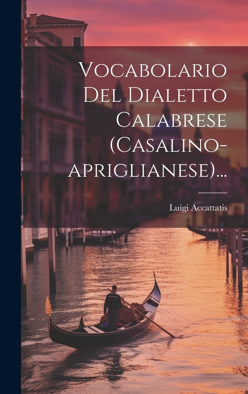 Vocabolario Del Dialetto Calabrese (casalino-apriglianese)... Foreign Languages ​​& Dictionaries