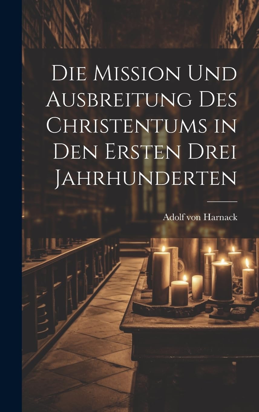 Die Mission Und Ausbreitung Des Christentums in Den Ersten Drei Jahrhunderten Religion & Esotericism