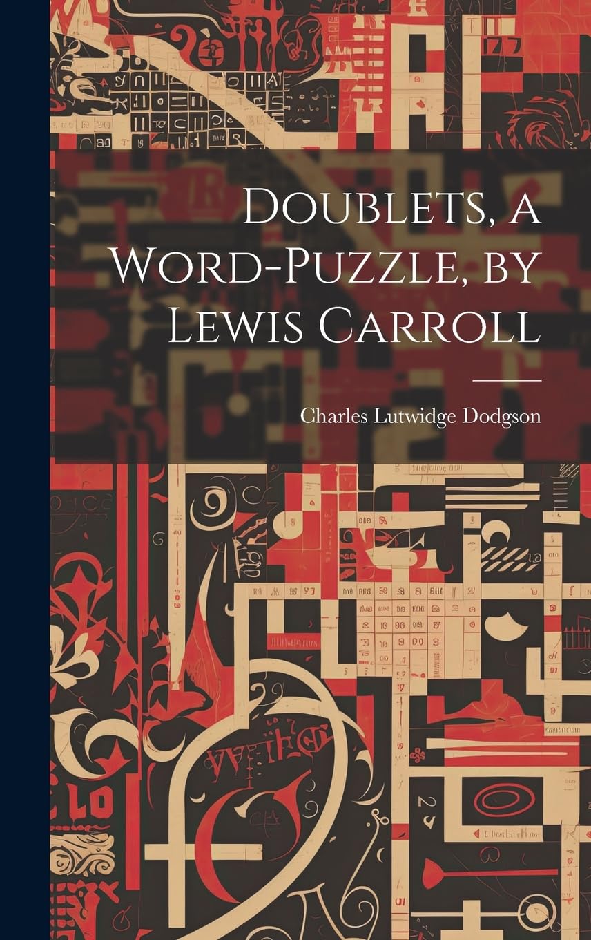 Doublets, a Word-Puzzle, by Lewis Carroll Leisure & Fun