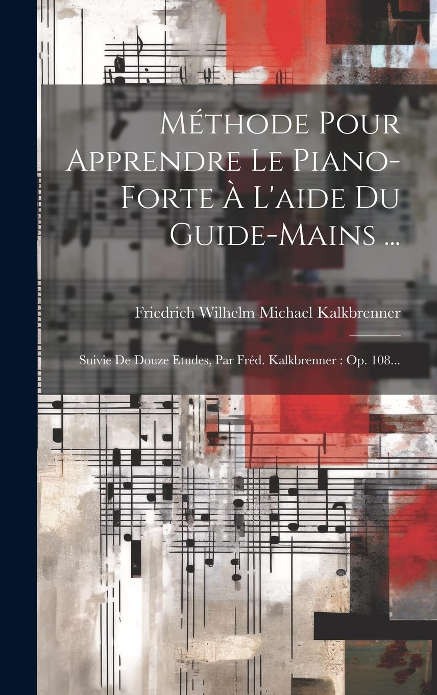 Méthode Pour Apprendre Le Piano-forte À L'aide Du Guide-mains ... Arts & Music
