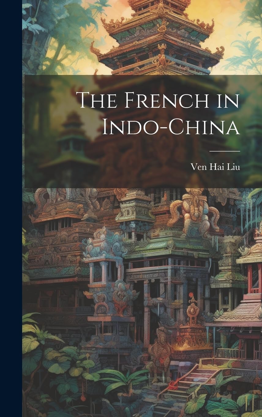 The French in Indo-China Politics & History