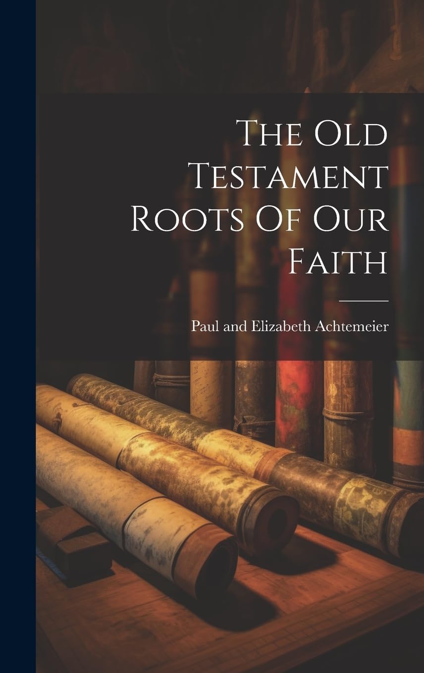 The Old Testament Roots Of Our Faith Politics & History