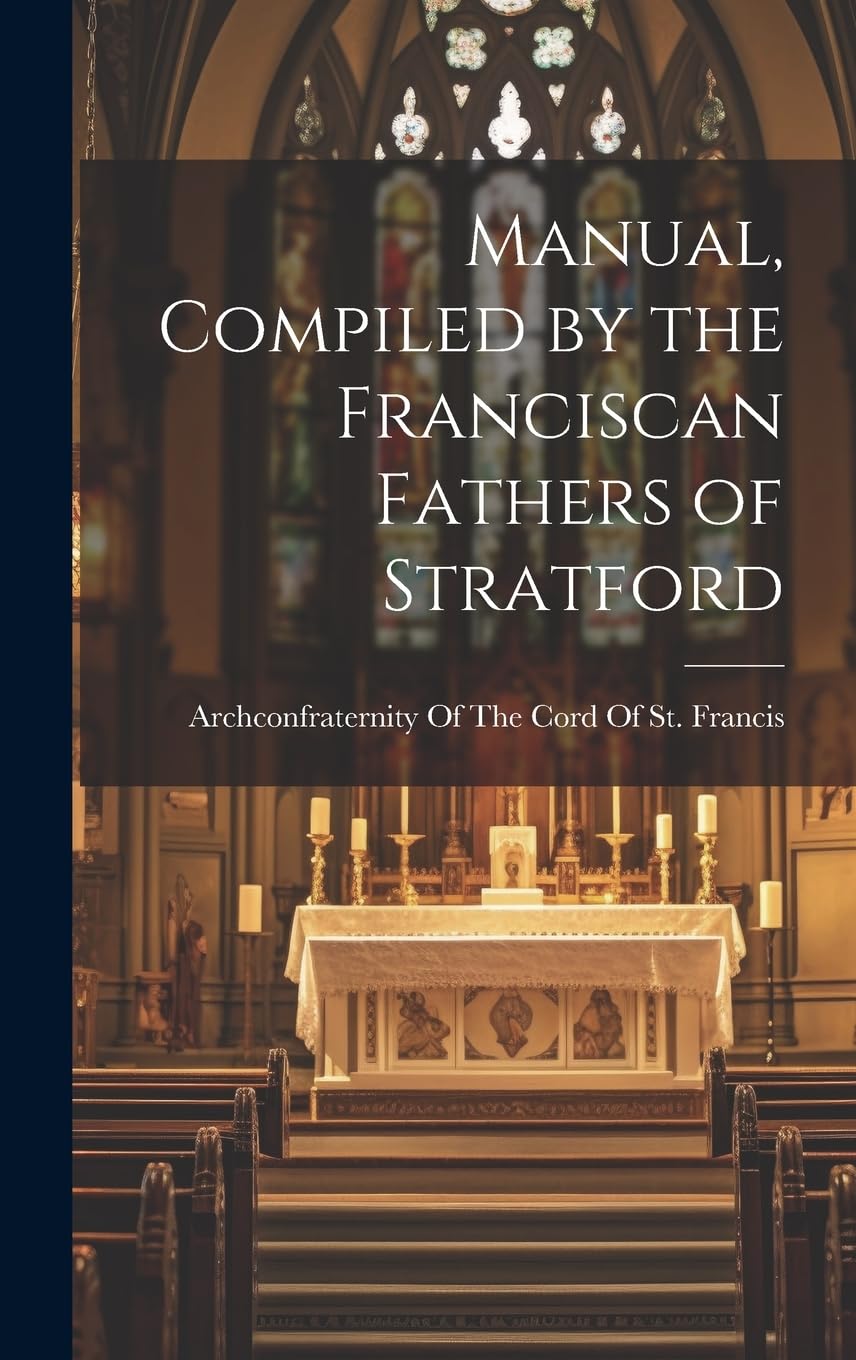 Manual, Compiled by the Franciscan Fathers of Stratford Politics & History