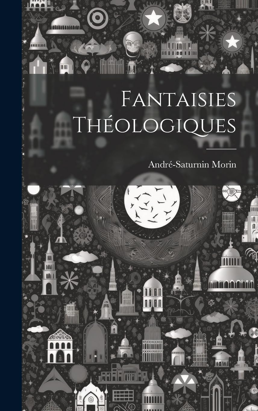Fantaisies Théologiques Politics & History