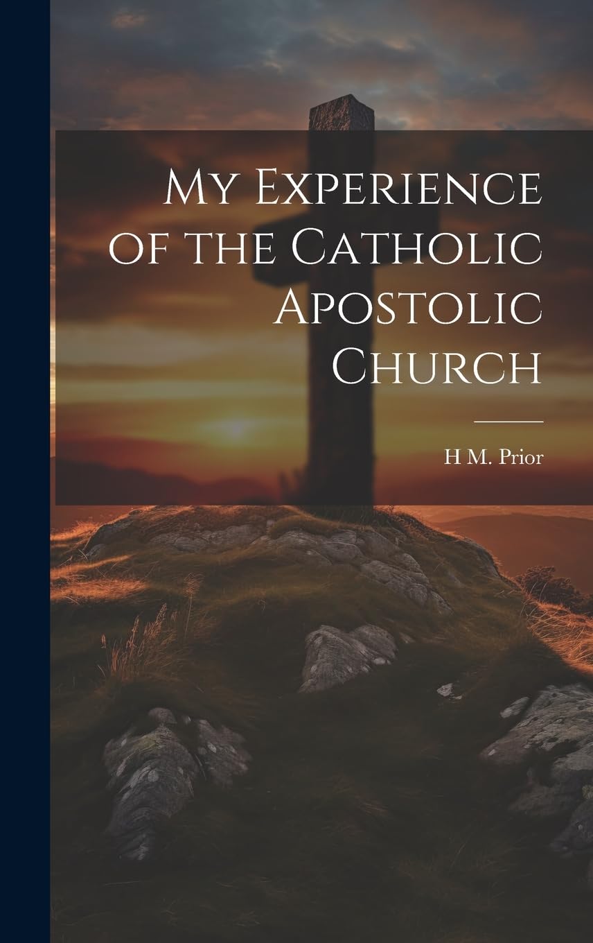 My Experience of the Catholic Apostolic Church Politics & History