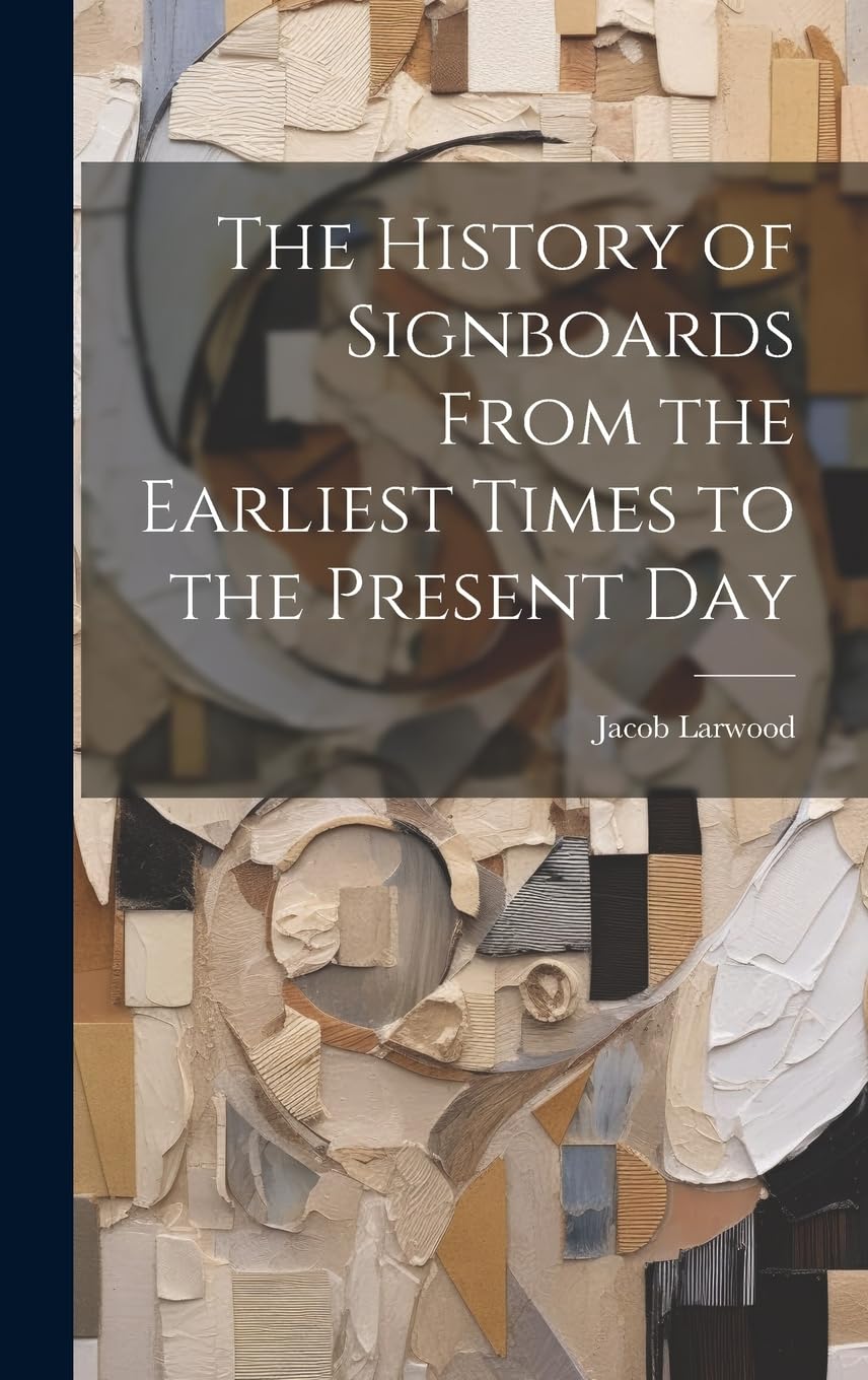 The History of Signboards From the Earliest Times to the Present Day Politics & History