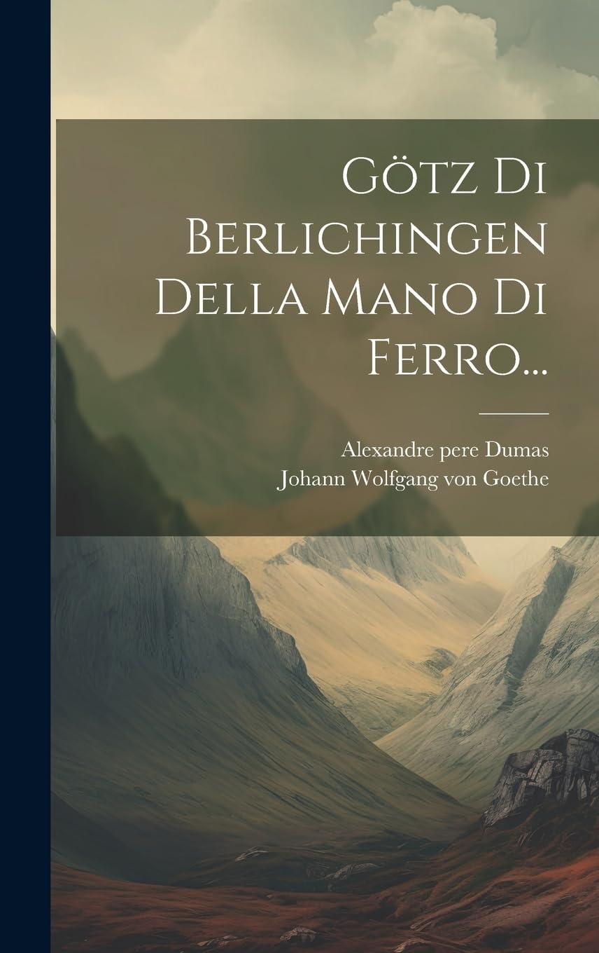 Götz Di Berlichingen Della Mano Di Ferro... Classics