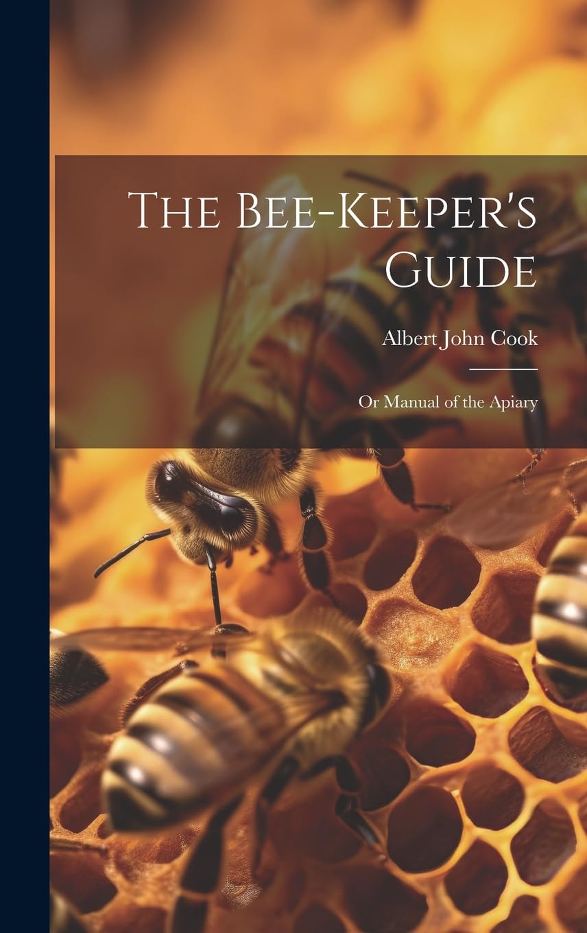 The Bee-Keeper's Guide: Or Manual of the Apiary Natural Sciences