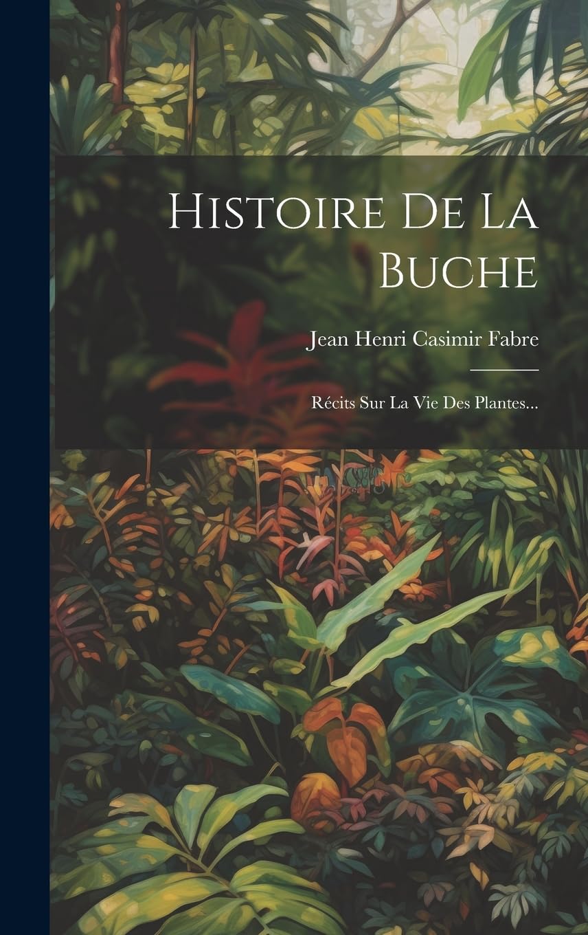 Histoire De La Buche: Récits Sur La Vie Des Plantes... Natural Sciences