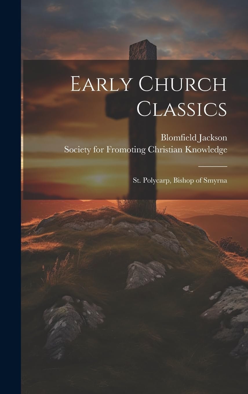 Early Church Classics; St. Polycarp, Bishop of Smyrna book