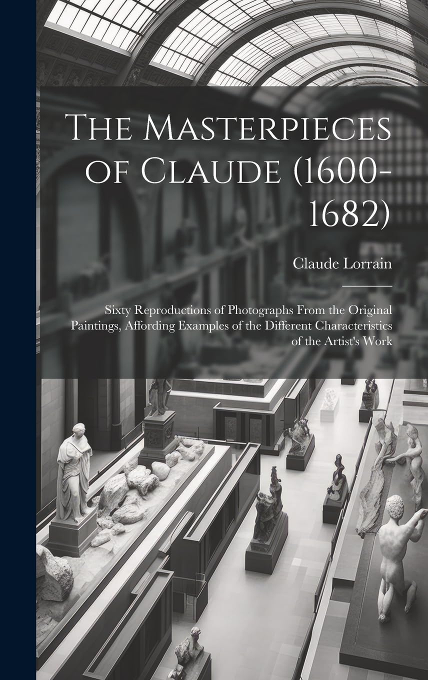 The Masterpieces of Claude (1600-1682) Film, Art & Culture