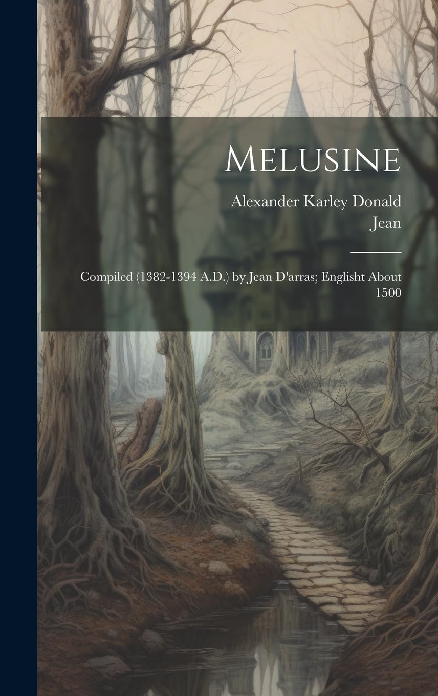 Melusine: Compiled (1382-1394 A.D.) by Jean D'arras; Englisht About 1500 Fantasy & Sci-Fi