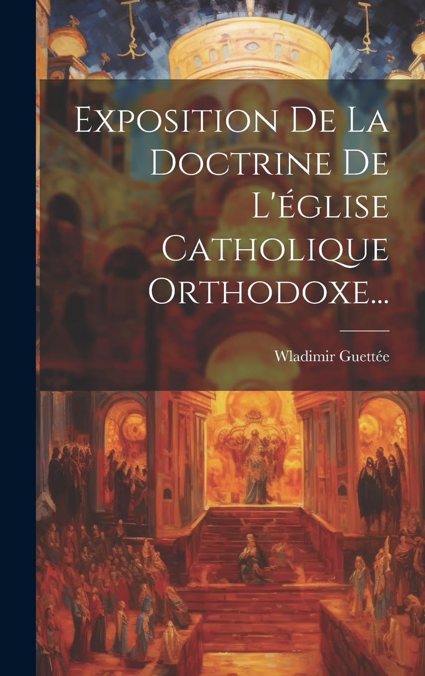 Exposition De La Doctrine De L'église Catholique Orthodoxe... book